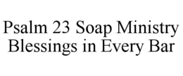 Mark drawing for PSALM 23 SOAP MINISTRY BLESSINGS IN EVERY BAR