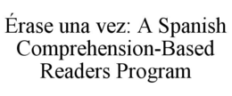 Mark drawing for ÉRASE UNA VEZ: A SPANISH COMPREHENSION-BASED READERS PROGRAM
