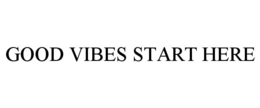 Mark drawing for GOOD VIBES START HERE