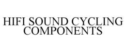 Mark drawing for HIFI SOUND CYCLING COMPONENTS