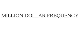 Mark drawing for MILLION DOLLAR FREQUENCY