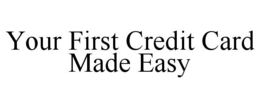 Mark drawing for YOUR FIRST CREDIT CARD MADE EASY
