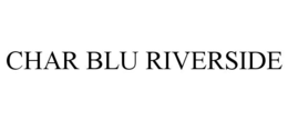Mark drawing for CHAR BLU RIVERSIDE