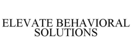 Mark drawing for ELEVATE BEHAVIORAL SOLUTIONS