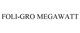 Mark drawing for FOLI-GRO MEGAWATT