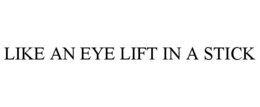 Mark drawing for LIKE AN EYE LIFT IN A STICK