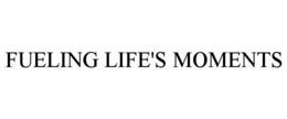 Mark drawing for FUELING LIFE'S MOMENTS