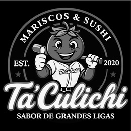 Mark drawing for MARISCOS & SUSHI EST. 2020 TA CULICHI TA’ CULICHI SABOR DE GRANDES LIGAS
