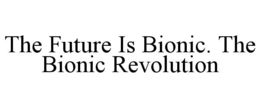 Mark drawing for THE FUTURE IS BIONIC. THE BIONIC REVOLUTION