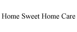 Mark drawing for HOME SWEET HOME CARE
