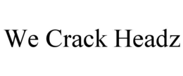 Mark drawing for WE CRACK HEADZ