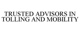 Mark drawing for TRUSTED ADVISORS IN TOLLING AND MOBILITY