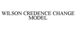 Mark drawing for WILSON CREDENCE CHANGE MODEL