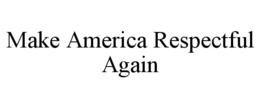 Mark drawing for MAKE AMERICA RESPECTFUL AGAIN