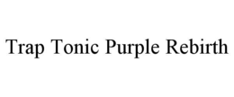 Mark drawing for TRAP TONIC PURPLE REBIRTH