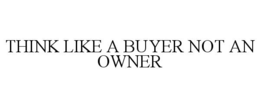 Mark drawing for THINK LIKE A BUYER NOT AN OWNER