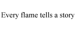 Mark drawing for EVERY FLAME TELLS A STORY