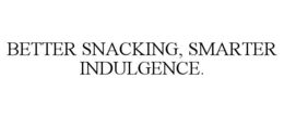 Mark drawing for BETTER SNACKING, SMARTER INDULGENCE.