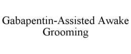 Mark drawing for GABAPENTIN-ASSISTED AWAKE GROOMING