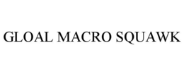 Mark drawing for GLOAL MACRO SQUAWK