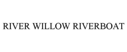Mark drawing for RIVER WILLOW RIVERBOAT