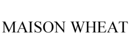 Mark drawing for MAISON WHEAT