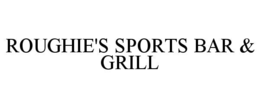 Mark drawing for ROUGHIE'S SPORTS BAR & GRILL