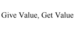 Mark drawing for GIVE VALUE, GET VALUE