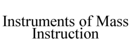 Mark drawing for INSTRUMENTS OF MASS INSTRUCTION