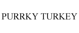 Mark drawing for PURRKY TURKEY