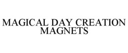 Mark drawing for MAGICAL DAY CREATION MAGNETS