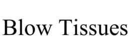 Mark drawing for BLOW TISSUES