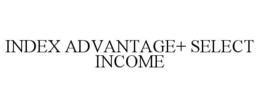 Mark drawing for INDEX ADVANTAGE+ SELECT INCOME
