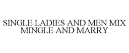 Mark drawing for SINGLE LADIES AND MEN MIX MINGLE AND MARRY