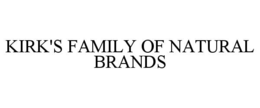 Mark drawing for KIRK'S FAMILY OF NATURAL BRANDS