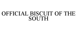 Mark drawing for OFFICIAL BISCUIT OF THE SOUTH