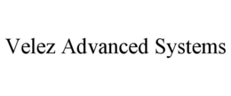 Mark drawing for VELEZ ADVANCED SYSTEMS