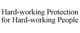 Mark drawing for HARD-WORKING PROTECTION FOR HARD-WORKING PEOPLE