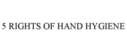 Mark drawing for 5 RIGHTS OF HAND HYGIENE