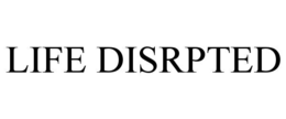 Mark drawing for LIFE DISRPTED