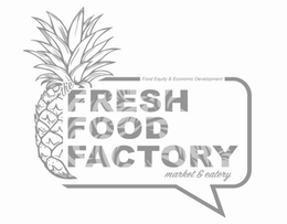 Mark drawing for THE FRESH FOOD FACTORY FOOD EQUITY & ECONOMIC DEVELOPMENT MARKET & EATERY