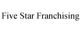 Mark drawing for FIVE STAR FRANCHISING