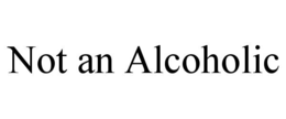 Mark drawing for NOT AN ALCOHOLIC