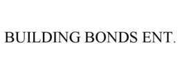 Mark drawing for BUILDING BONDS ENT.