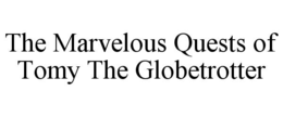 Mark drawing for THE MARVELOUS QUESTS OF TOMY THE GLOBETROTTER