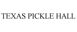 Mark drawing for TEXAS PICKLE HALL