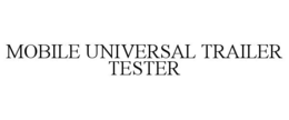 Mark drawing for MOBILE UNIVERSAL TRAILER TESTER