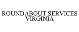 Mark drawing for ROUNDABOUT SERVICES VIRGINIA
