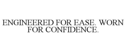 Mark drawing for ENGINEERED FOR EASE. WORN FOR CONFIDENCE.