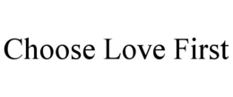 Mark drawing for CHOOSE LOVE FIRST